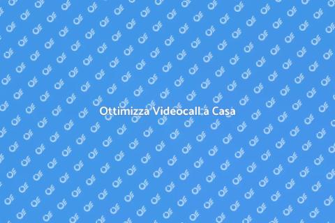 Potenziare Videocall a Casa