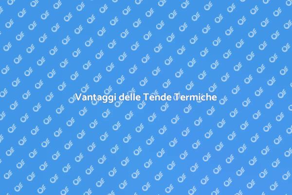 Tenda Termica: Comfort e Risparmio