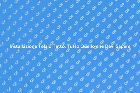 Telaio per Tetto: Guida Completa