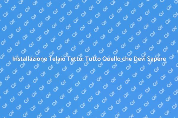 Come Installare un Telaio per il Tetto