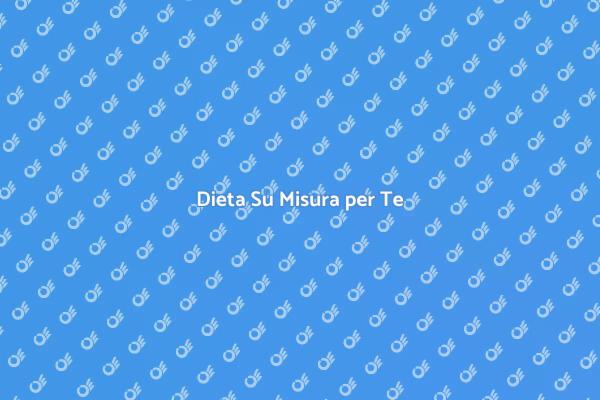 Nutrizione Adatta alle Tue Esigenze