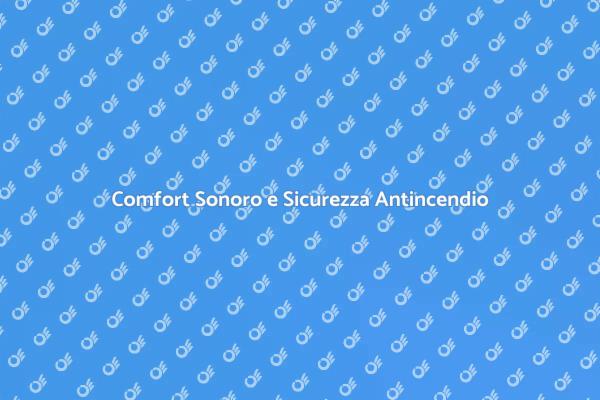 Comfort e Sicurezza con Isolamento Acustico