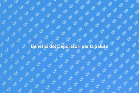 Depuratori: Salute e Acqua Pura