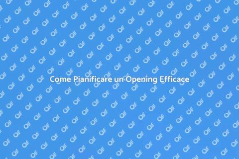 Organizzare un Opening di Successo