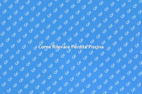 Rilevare Perdite Piscina Sotterranea