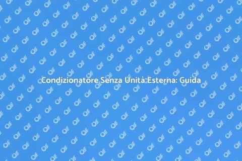 Installare Condizionatore Senza Unità