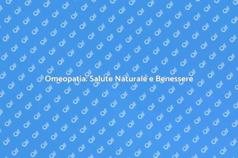 Potere dell'Omeopatia per il Benessere