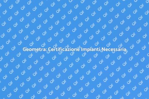 Geometra per Certificare Impianti