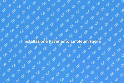 Pavimento in Linoleum: Guida Installazione