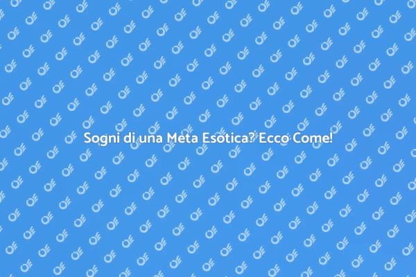 Sogni di Viaggiare in una Meta Esotica?