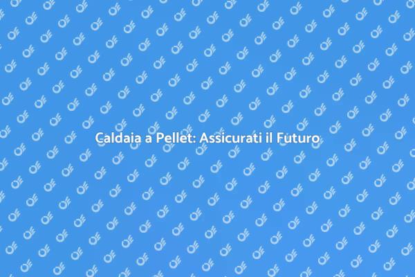 L'importanza dell'Assicurazione Caldaia