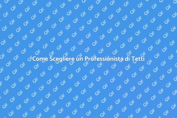 Assumere un Esperto di Tetti: Ecco Come
