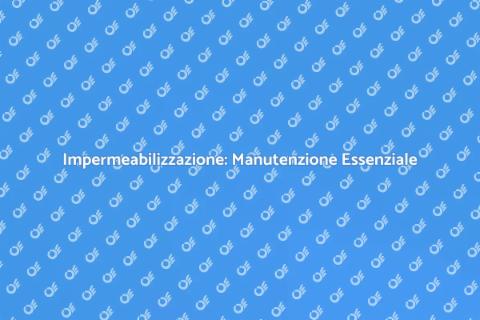 Manutenzione Impermeabilizzazione Coperture