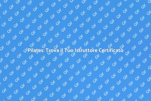 Trova il Tuo Istruttore di Pilates