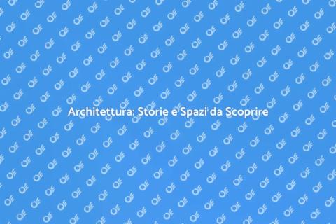 Reportage Architettonico: Arte e Storia