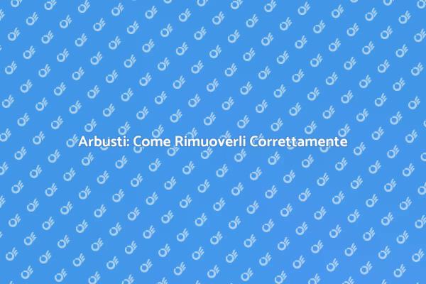 Trasforma il Tuo Giardino Rimuovendo Arbusti