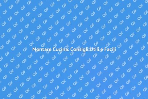 Montare una Cucina: Guida Pratica