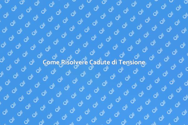 Diagnosi e Rimedi per Caduta di Tensione