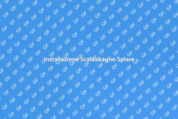 Scaldabagno Solare: Vantaggi e Installazione