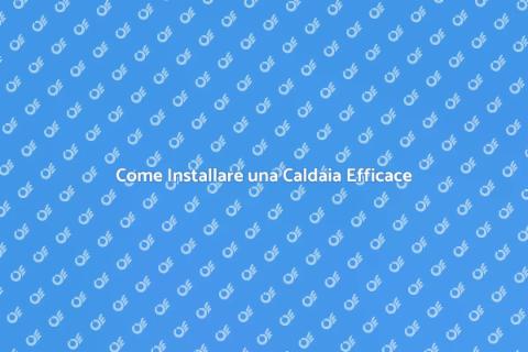 Montare una Caldaia: Guida Completa