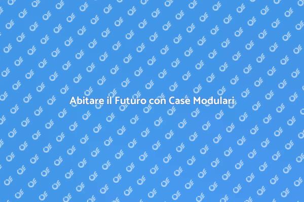 Innovazione nella Costruzione di Case Modulari