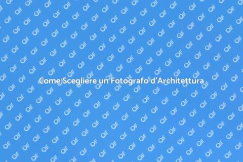 Ingaggiare un Fotografo d'Architettura