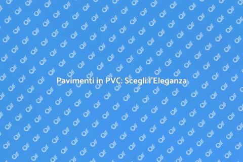Rivestimento Pavimenti in PVC: Elegante