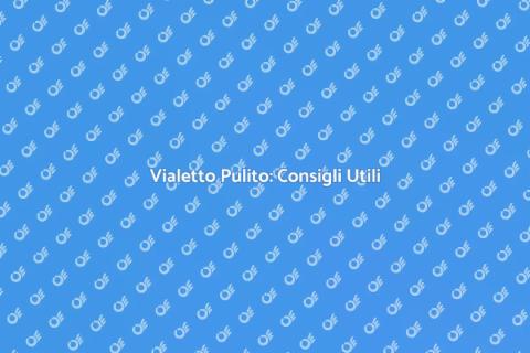Pulire un Vialetto: Guida Completa