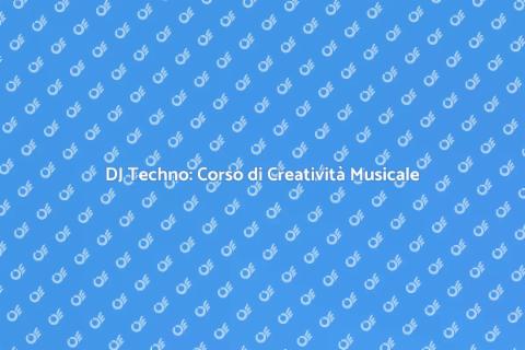 Corso Creativo per DJ Techno