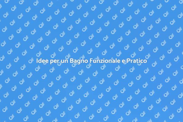Rendi il Tuo Bagno Più Funzionale