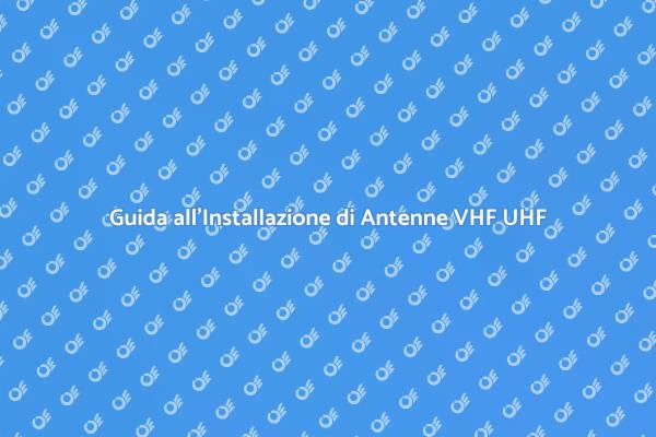 Come Installare un'Antenna VHF UHF