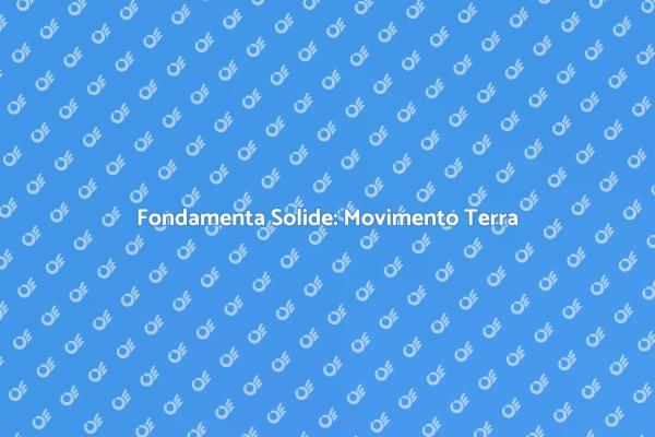Movimento Terra: Fondamenta Sicure