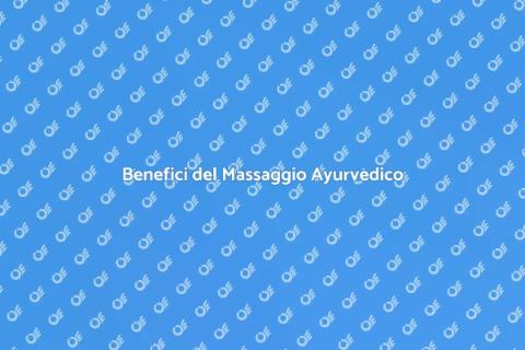 Massaggio Ayurvedico per il Benessere