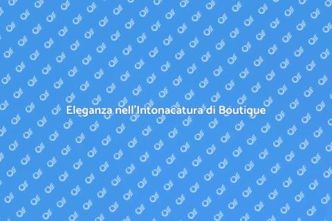 Intonacatura Boutique di Lusso