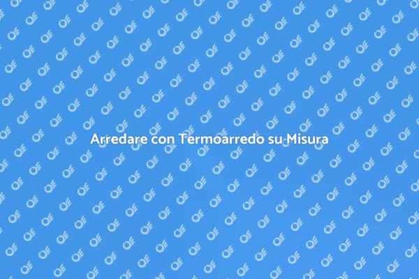 Design su Misura per il Tuo Termoarredo