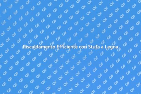 Stufa a Legna e Detrazione Fiscale