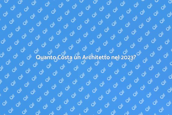 Costo Architetto: Tutto Quello che Devi Sapere