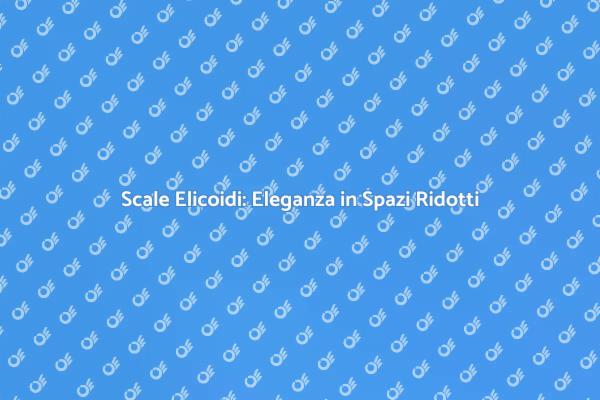 Scale Elicoidi: Un Tocco di Stile