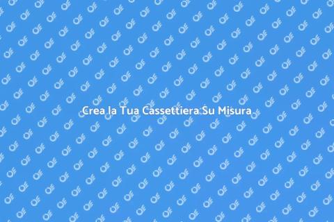 Cassettiera Su Misura: Design Unico