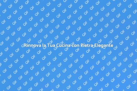 Piano Cucina in Pietra: Eleganza e Funzionalità