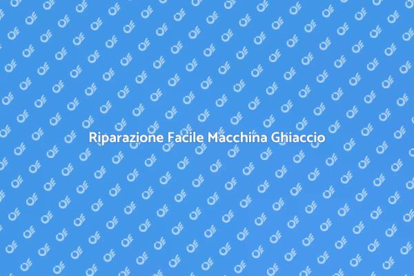 Come Riparare la Macchina per Ghiaccio