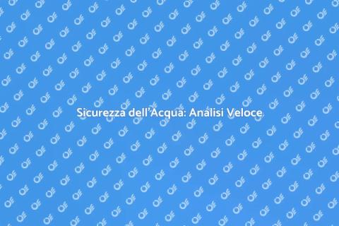 Analisi dell'Acqua Veloce e Sicura
