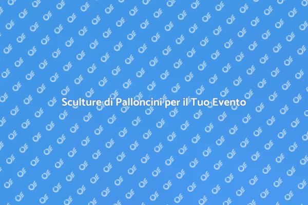 Sculture di Palloncini: Un Tocco Magico