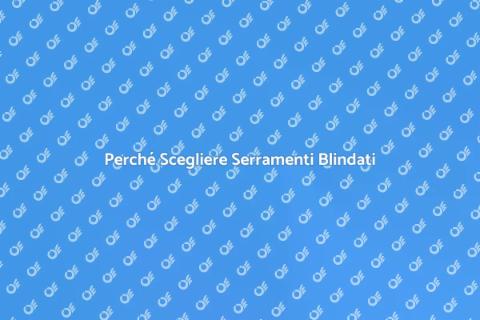 Serramenti Blindati: Sicurezza e Stile