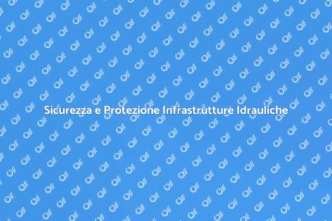 Proteggere Infrastrutture Idrauliche