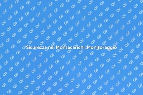 Monitoraggio Montacarichi Sicuro