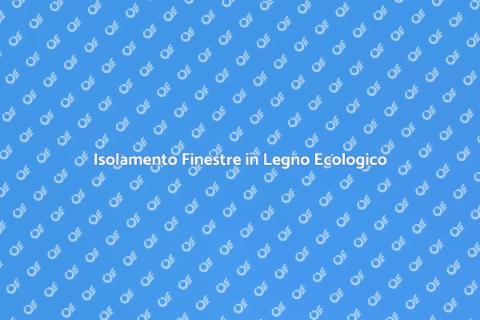 Isolare Finestre in Legno con Isolanti