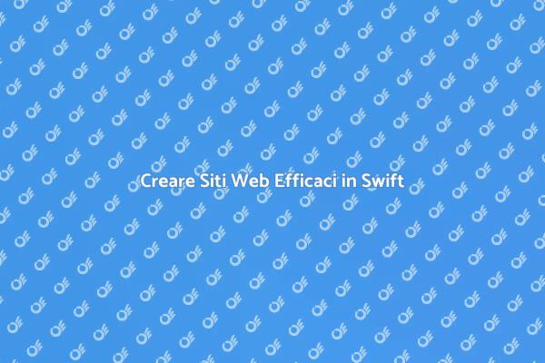 Siti Web in Swift: Guida Completa