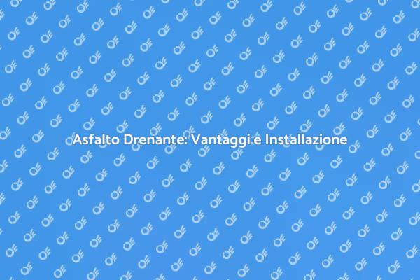 Come Installare Asfalto Drenante