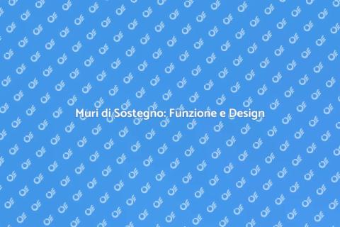 Muri di Sostegno: Stabilità e Bellezza